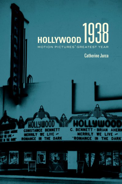 Book cover: Hollywood 1938 - Motion Pictures' Greatest Year