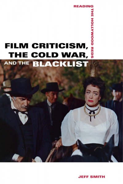 Couverture du livre : Film Criticism, the Cold War, and the Blacklist - Reading the Hollywood Reds
