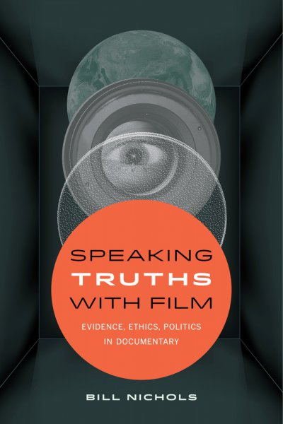 Couverture du livre : Speaking Truths with Film - Evidence, Ethics, Politics in Documentary
