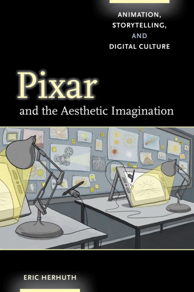 Couverture du livre : Pixar and the Aesthetic Imagination - Animation, Storytelling, and Digital Culture