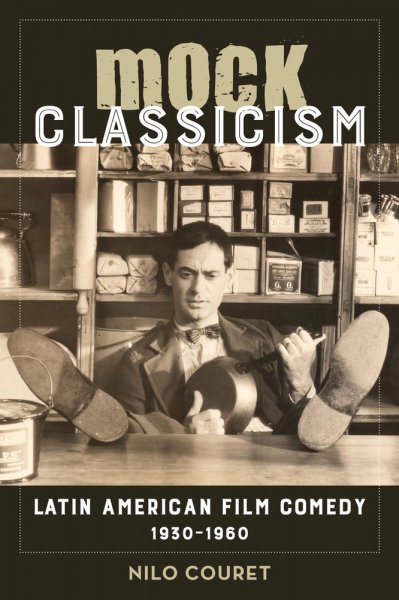 Couverture du livre : Mock Classicism - Latin American Film Comedy, 1930–1960