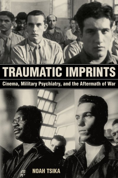 Book cover: Traumatic Imprints - Cinema, Military Psychiatry, and the Aftermath of War