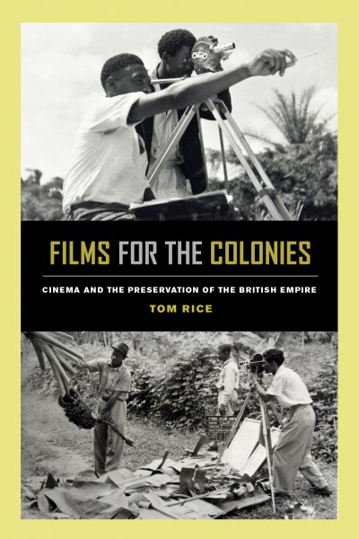 Couverture du livre : Films for the Colonies - Cinema and the Preservation of the British Empire