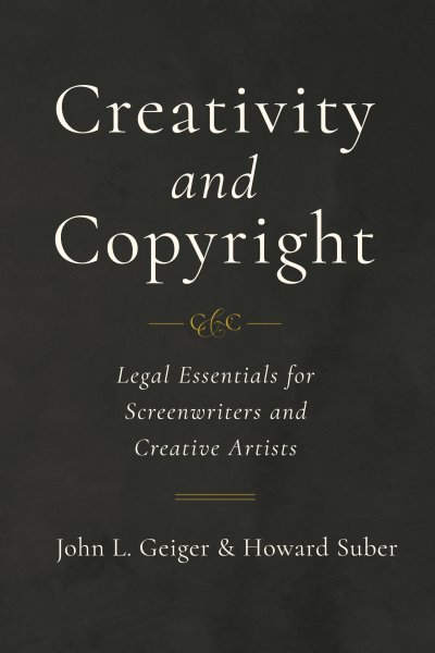 Couverture du livre : Creativity and Copyright - Legal Essentials for Screenwriters and Creative Artists