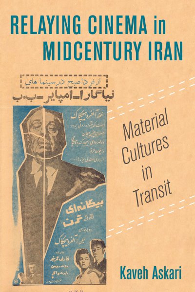 Couverture du livre : Relaying Cinema in Midcentury Iran - Material Cultures in Transit