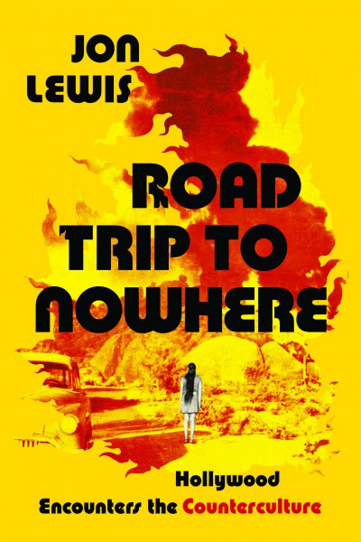 Couverture du livre : Road Trip to Nowhere - Hollywood Encounters the Counterculture