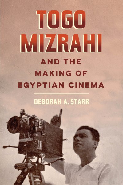 Book cover: Togo Mizrahi and the Making of Egyptian Cinema