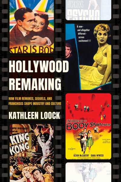 Couverture du livre : Hollywood Remaking - How Film Remakes, Sequels, and Franchises Shape Industry and Culture
