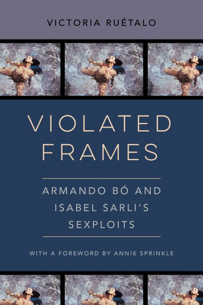 Couverture du livre : Violated Frames - Armando Bó and Isabel Sarli's Sexploits