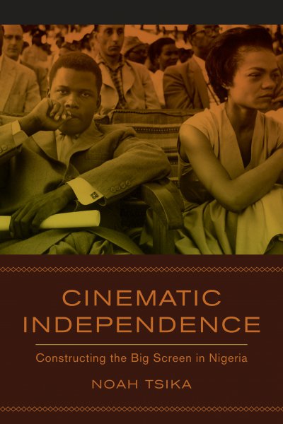 Couverture du livre : Cinematic Independence - Constructing the Big Screen in Nigeria