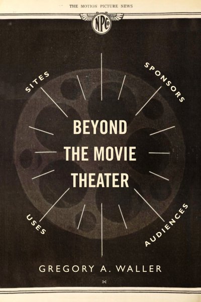 Couverture du livre : Beyond the Movie Theater - Sites, Sponsors, Uses, Audiences