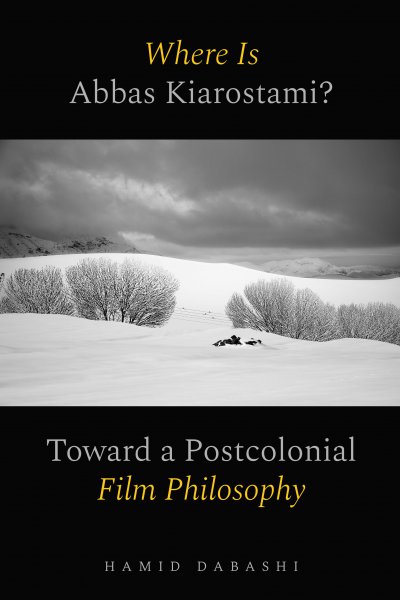Couverture du livre : Where Is Abbas Kiarostami? - Toward a Postcolonial Film-Philosophy