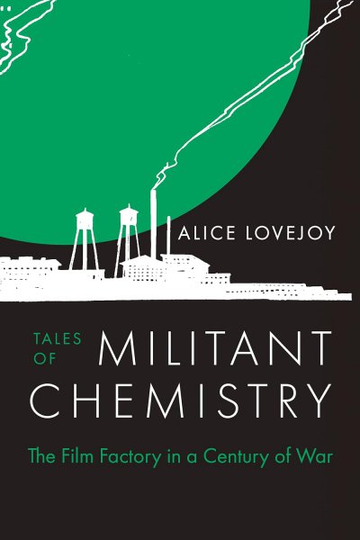 Couverture du livre : Tales of Militant Chemistry - The Film Factory in a Century of War