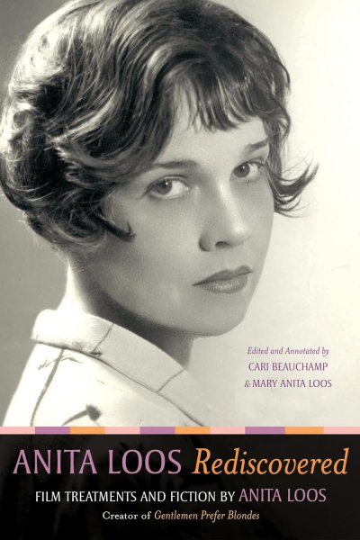 Couverture du livre : Anita Loos Rediscovered - Film Treatments and Fiction by Anita Loos, Creator of Gentlemen Prefer Blondes