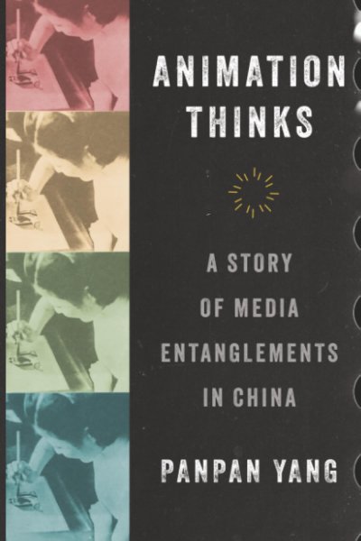 Book cover: Animation Thinks - A Story of Media Entanglements in China