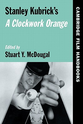 Couverture du livre : Stanley Kubrick's A Clockwork Orange
