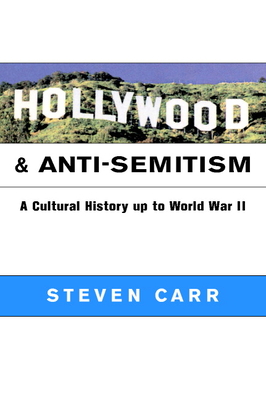 Book cover: Hollywood and Anti-Semitism - A Cultural History Up to World War II