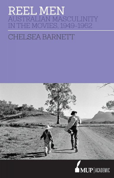 Book cover: Reel Men - Australian Masculinity in the Movies 1949-1962