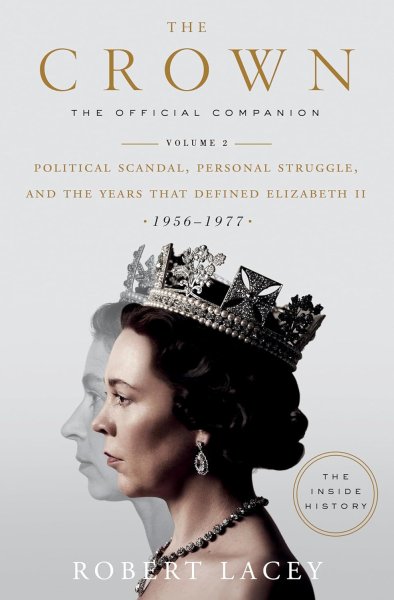 Couverture du livre : The Crown - The Official Companion, Volume 2: Political Scandal, Personal Struggle, and the Years that Defined Elizabeth II (1956-1977)