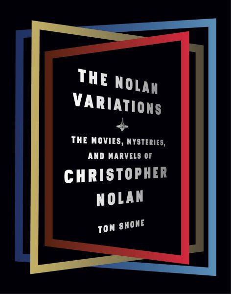 Couverture du livre : The Nolan Variations - The Movies, Mysteries, and Marvels of Christopher Nolan