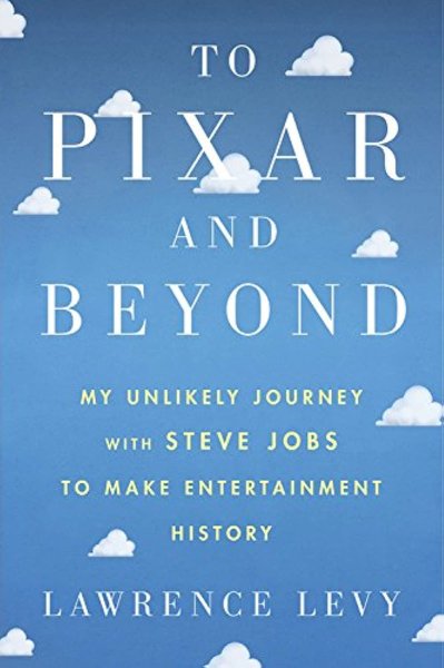 Couverture du livre : To Pixar and Beyond - My Unlikely Journey with Steve Jobs to Make Entertainment History