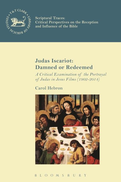 Couverture du livre : Judas Iscariot, Damned or Redeemed - A Critical Examination of the Portrayal of Judas in Jesus Films (1902-2014)