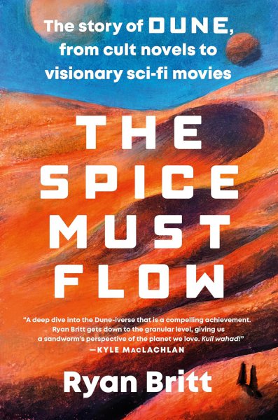 Couverture du livre : The Spice Must Flow - The Story of Dune, from Cult Novels to Visionary Sci-Fi Movies