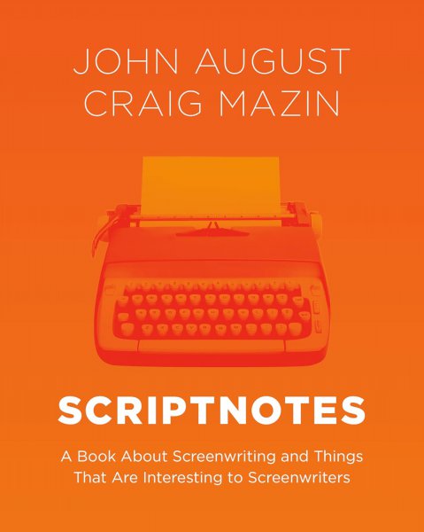 Book cover: Scriptnotes - A Book About Screenwriting and Things That Are Interesting to Screenwriters