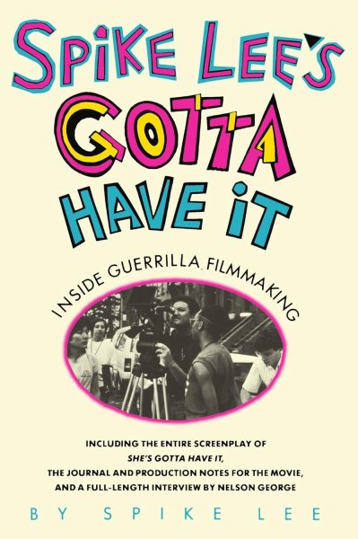 Book cover: Spike Lee's Gotta Have It - Inside Guerrilla Filmmaking
