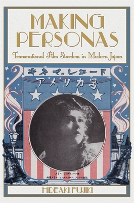 Book cover: Making Personas - Transnational Film Stardom in Modern Japan