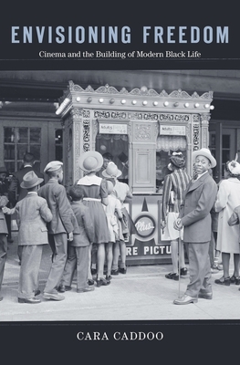 Book cover: Envisioning Freedom - Cinema and the Building of Modern Black Life