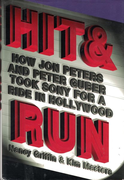 Couverture du livre : Hit and Run - How Jon Peters and Peter Guber took Sony for a ride in Hollywood
