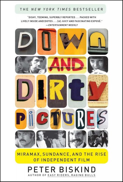 Book cover: Down and Dirty Pictures - Miramax, Sundance, and the Rise of Independent Film