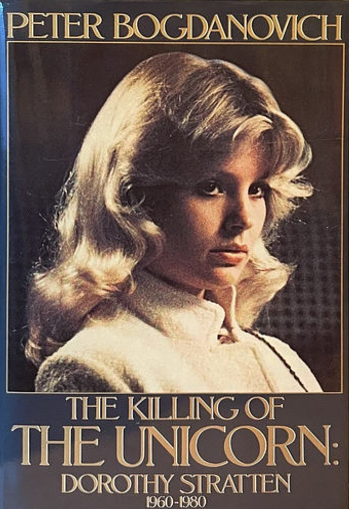 Book cover: The Killing of the Unicorn - Dorothy Stratten, 1960-1980