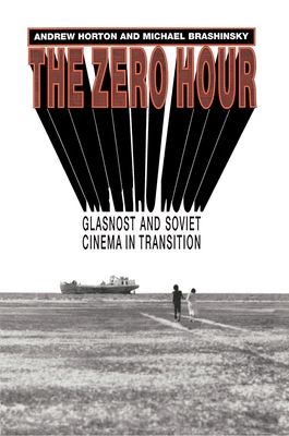 Couverture du livre : The Zero Hour - Glasnost and Soviet Cinema in Transition