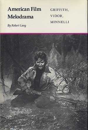 Book cover: American Film Melodrama - Griffith, Vidor, Minnelli