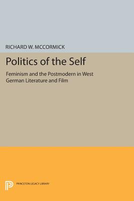 Couverture du livre : Politics of the Self - Feminism and the Postmodern in West German Literature and Film