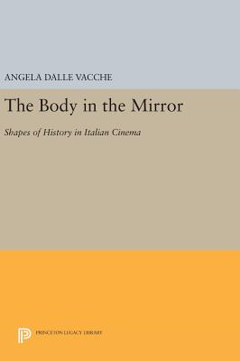 Couverture du livre : The Body in the Mirror - Shapes of History in Italian Cinema