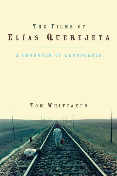Couverture du livre : The Films of Elías Querejeta - A Producer of Landscapes