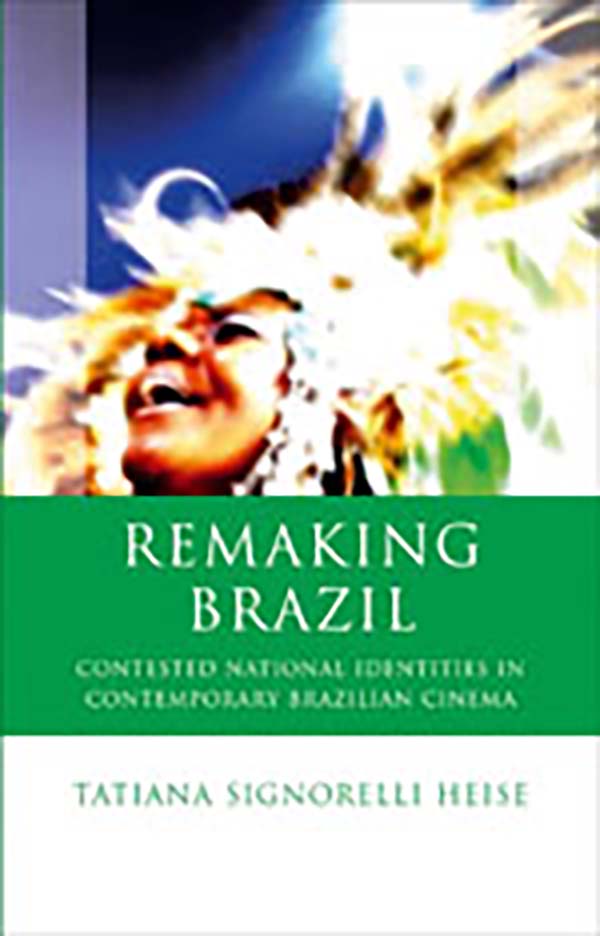 Book cover: Remaking Brazil - Contested National Identities in Contemporary Brazilian Cinema