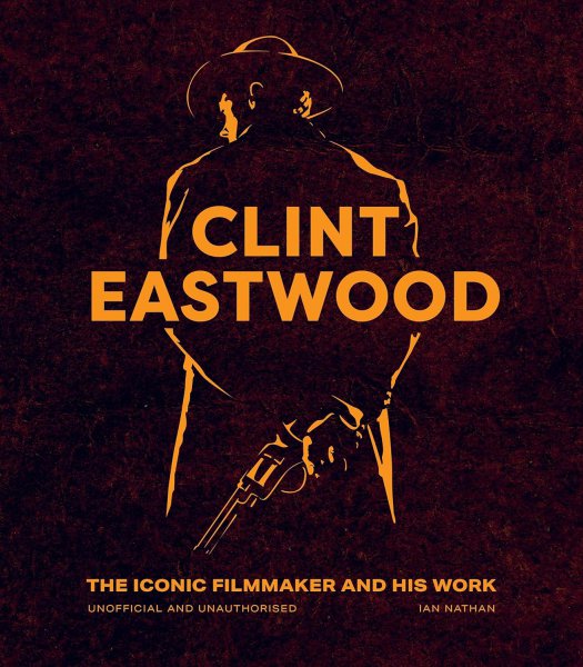 Couverture du livre : Clint Eastwood - The Iconic Filmmaker and his Work