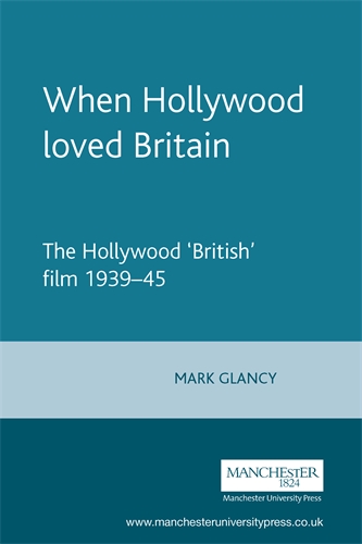 Couverture du livre : When Hollywood Loved Britain - The Hollywood 'British' Film 1939-45