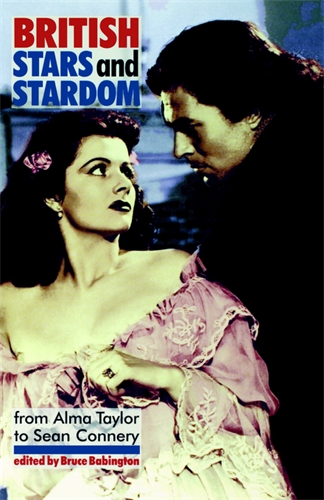 Book cover: British Stars and Stardom - From Alma Taylor to Sean Connery