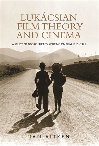 Couverture du livre : Lukácsian Film Theory and Cinema - A Study of Georg Lukács' Writing on Film 1913-1971