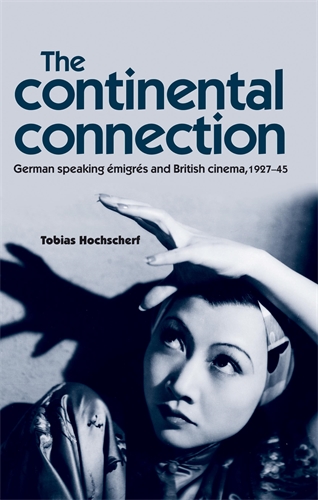 Couverture du livre : The Continental Connection - German-Speaking Émigrés and British Cinema, 1927-45