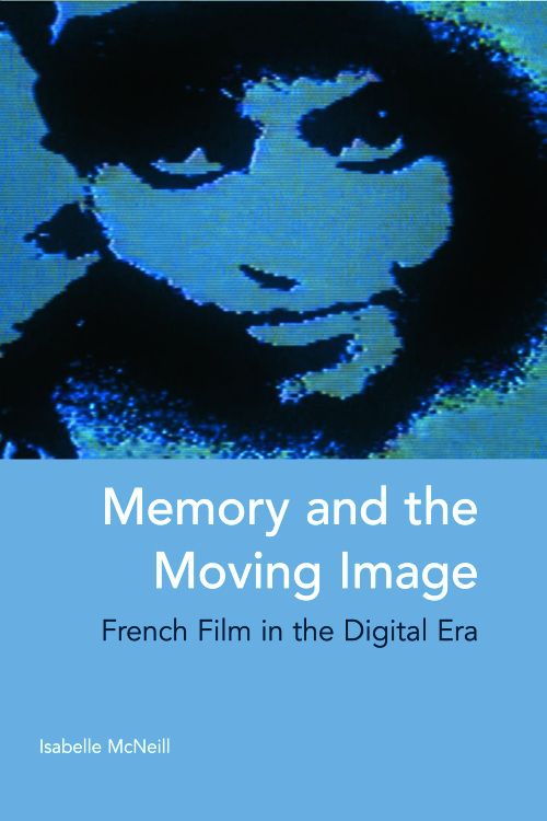 Couverture du livre : Memory and the Moving Image - French Film in the Digital Era