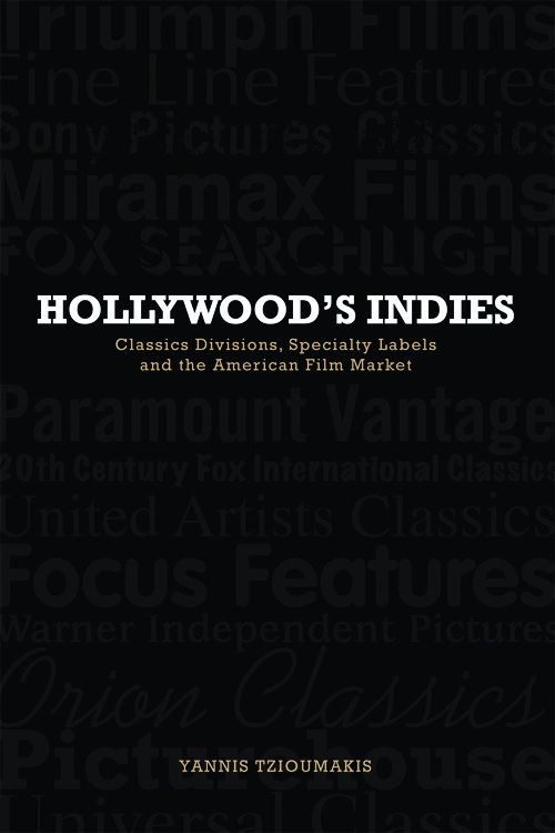 Couverture du livre : Hollywood's Indies - Classics Divisions, Specialty Labels and American Independent Cinema