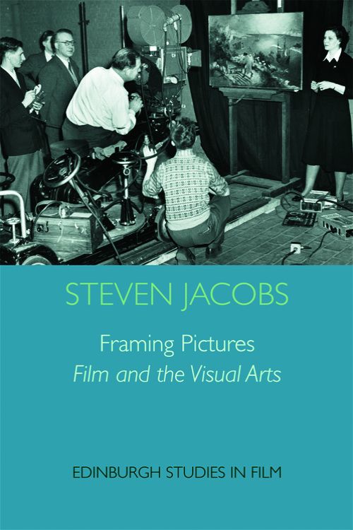 Book cover: Framing Pictures - Film and the Visual Arts