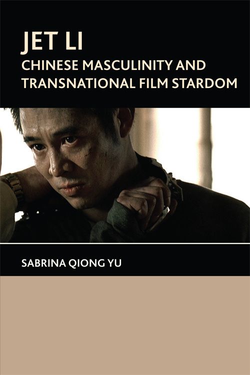 Couverture du livre : Jet Li - Chinese Masculinity and Transnational Film Stardom