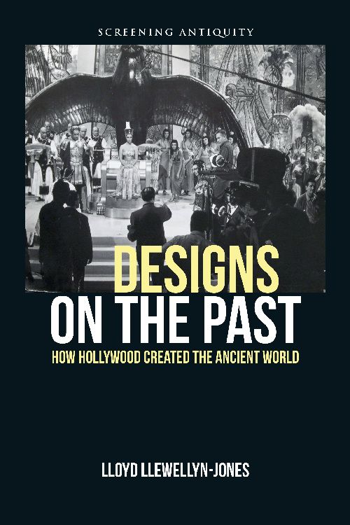 Couverture du livre : Designs on the Past - How Hollywood Created the Ancient World